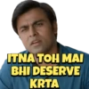 ITNA TOH MAI
BHI DESERVE
KRTA