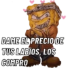 DAME EL PRECIO DE
TUS LABIOS, LOS
COMPRO