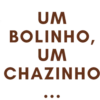 UM BOLINHO, UM CHAZINHO