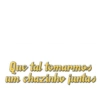 Que tal tomarmos um chazinho juntas