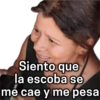 Siento que la escoba se me cae y me pesa