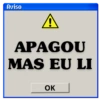 Aviso
A
APAGOU
MAS EU LI
OK