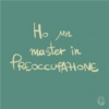 Ho un Но master in PREOCCUPATIONE