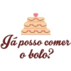 Já posso comer o bolo?