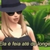 Ela é feia até de longe