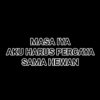 MASA IYA AKU HARUS PERCAYA SAMA HEWAN