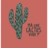 it 润 MA CHE CACTUS VUOI?
