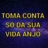 TOMA CONTA
SO DA SUA
VIDA ANJO