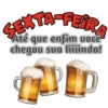 SEXTA-FEIRA
Até que enfim você
chegou sua liiiinda!