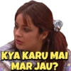 KYA KARU MAI
MAR JAU?