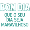 BOM DIA QUE O SEU DIA SEJA MARAVILHOSO