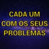 CADA UM
COM OS SEUS
PROBLEMAS