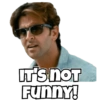 IT'S NOT Funny!
