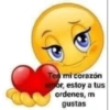 Ten mi corazón amor, estoy a tus ordenes, m gustas