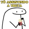TO ASSISTINDO A TRETA