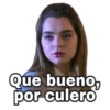 Que bueno,
por culero