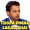 THODA DIMAG LAGAO BHAI