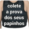colete
a prova
dos seus
papinhos