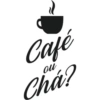 Café
ou
Chá?