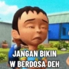 JANGAN BIKIN
W BERDOSA DEH