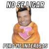 NO SE LIGAR
PERO ME INTERESAS