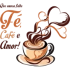 Que nunca falte Fé Café e amor!
