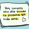 Hoy cumples Otro día siendo la persona que más amo. B