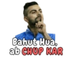 Bahut Hua, ab CHUP KAR