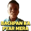 BACHPAN KA PYAR MERA