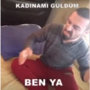 KADINAMI GÜLDÜM BEN YA