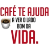 CAFÉ TE AJUDA
A VER O LADO
BOM DA
VIDA.