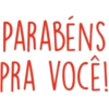 PARABÉNS PRA VOCÊ!