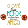 O CAFÉ fica MELHOR se dividimos com um AMIGO