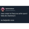 Apaixonadasso
@apaixonadasso_
meu corpo ta fraco eu acho que é
falta de vitamina E
eu beijando voce