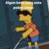 Algún beso para este pobre ciego