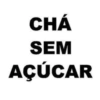 CHÁ SEM AÇÚCAR
