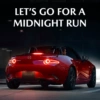 LET'S GO FOR A
MIDNIGHT RUN
ROADSTER
L
