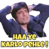 HAA YE KARLO PEHLE!