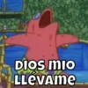 O
DIOS MIO
LLEVAME