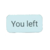You left