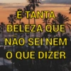 E TANTA
BELEZA QUE
NÃO SEI NEM
O QUE DIZER