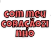 com meu
CORAÇÃOZI
nHo
