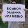 É O AMOR
DA MINHA
VIDA MESMO