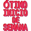 ÓTIMO INICIO DE SEMANA