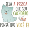 SEJA A PESSOA QUE SEU CACHORRO SPO PENSA QUE VOCÊ É! E!