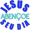 JESUS ABENÇOE DIA SE