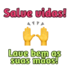 Salve vidas! Lave bem as suas mãos!