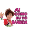 AI
COMO
EU TÔ
BANDIDA