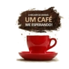 O MELHOR DA MANHÃ: UM CAFÉ ME ESPERANDO!