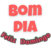 BOM
DIA
Feliz Domingo
